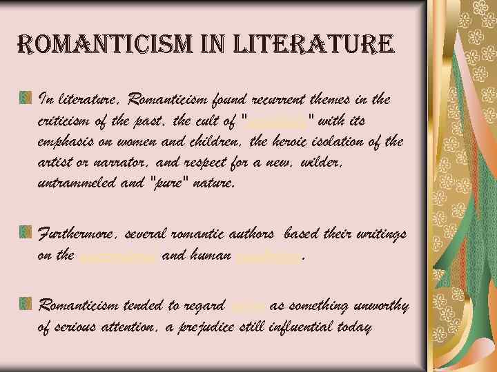 romanticism in literature In literature, Romanticism found recurrent themes in the criticism of the