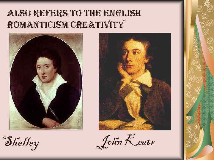 also refers to the english romanticism creativity Shelley John Keats 