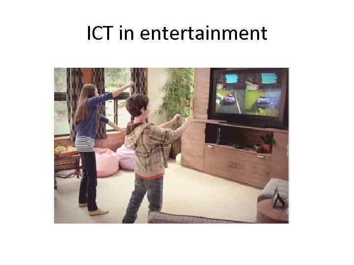 ICT in entertainment 