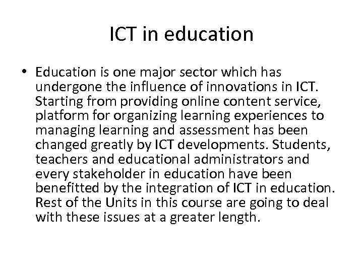 ICT in education • Education is one major sector which has undergone the influence