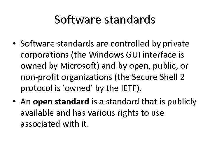 Software standards • Software standards are controlled by private corporations (the Windows GUI interface