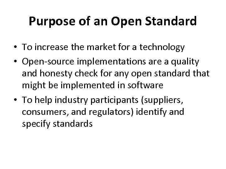 Purpose of an Open Standard • To increase the market for a technology •