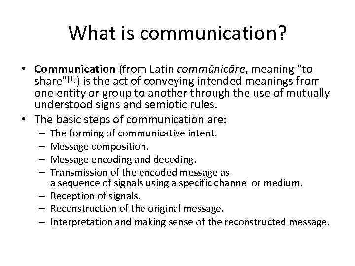 What is communication? • Communication (from Latin commūnicāre, meaning 