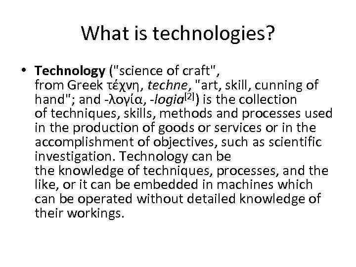 What is technologies? • Technology (