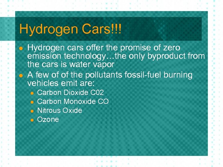Hydrogen Cars!!! l l Hydrogen cars offer the promise of zero emission technology…the only