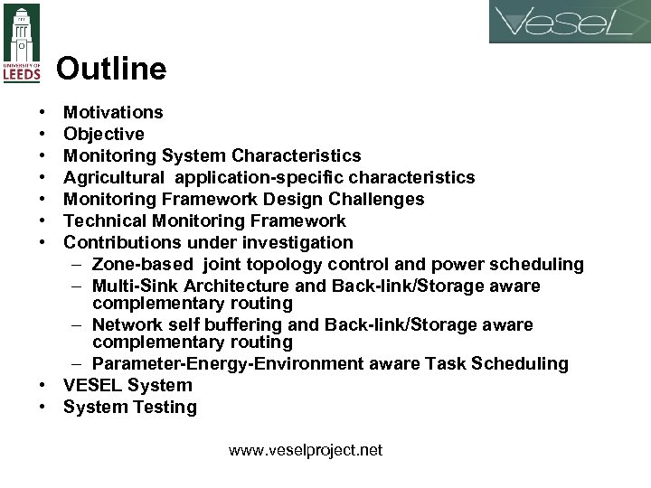 Outline • • Motivations Objective Monitoring System Characteristics Agricultural application-specific characteristics Monitoring Framework Design
