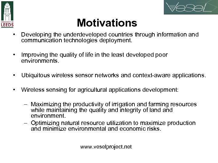 Motivations • Developing the underdeveloped countries through information and communication technologies deployment. • Improving
