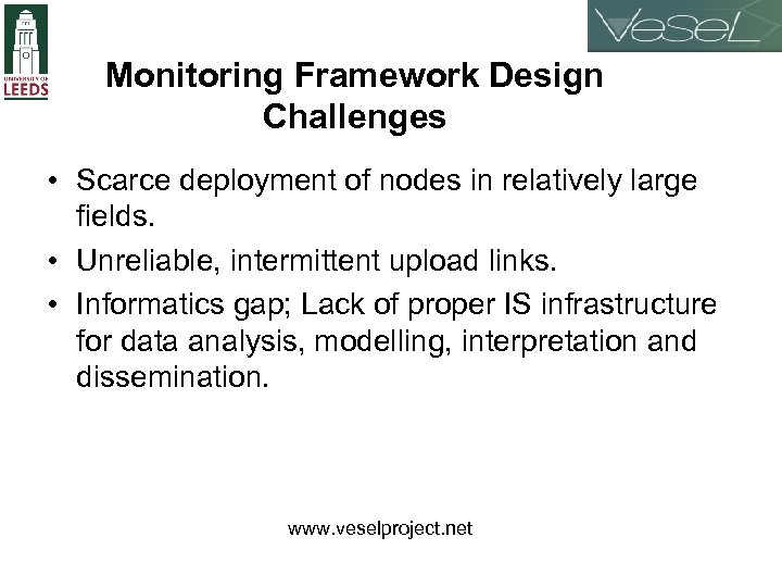 Monitoring Framework Design Challenges • Scarce deployment of nodes in relatively large fields. •