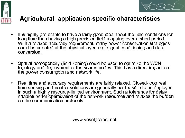 Agricultural application-specific characteristics • It is highly preferable to have a fairly good idea