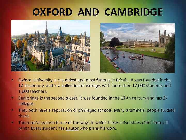 OXFORD AND CAMBRIDGE • • Oxford University is the oldest and most famous in