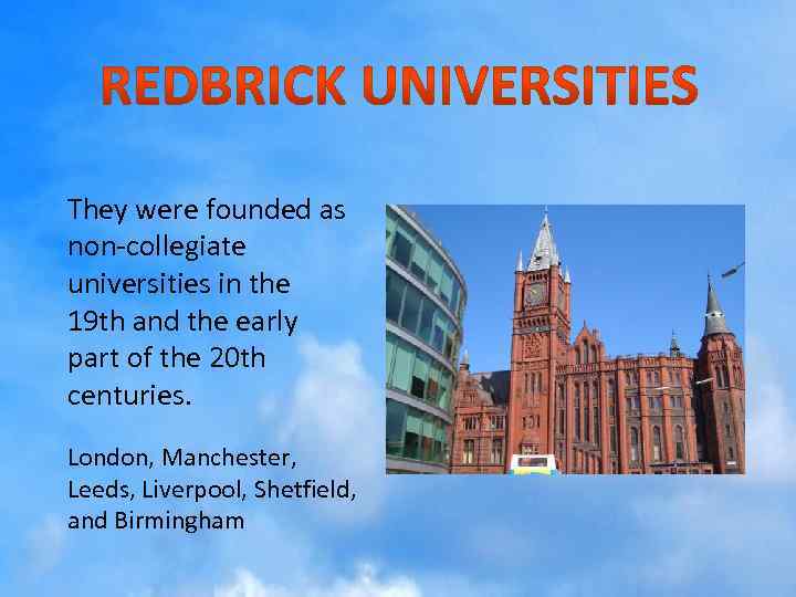 They were founded as non-collegiate universities in the 19 th and the early part