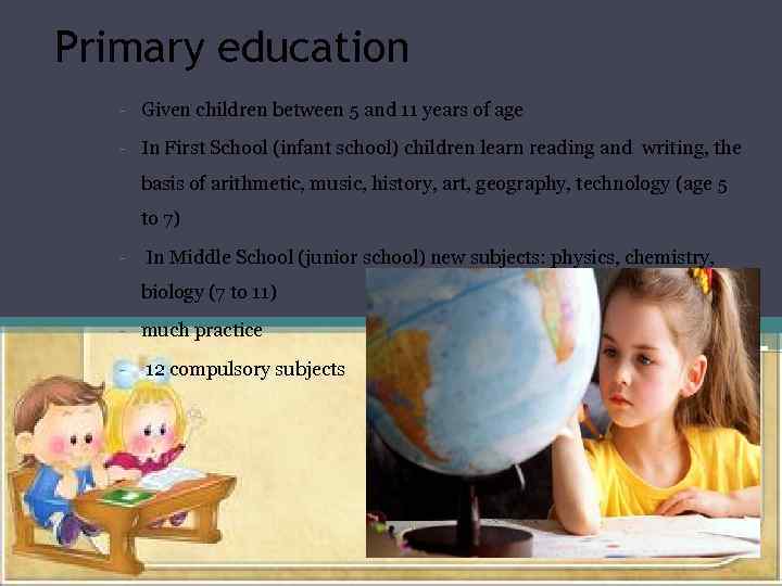 Primary education - Given children between 5 and 11 years of age - In