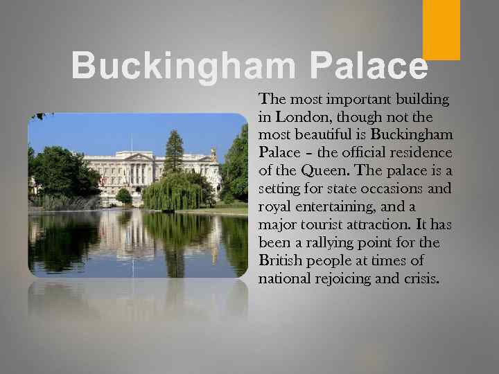 Buckingham Palace The most important building in London, though not the most beautiful is