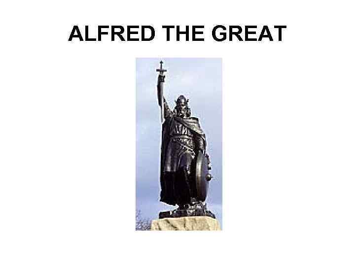 ALFRED THE GREAT 