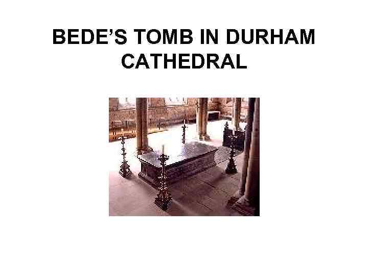 BEDE’S TOMB IN DURHAM CATHEDRAL 