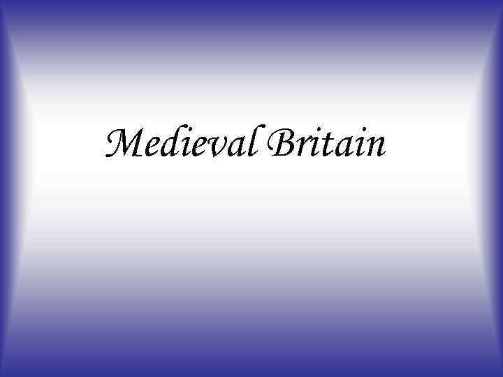 Medieval Britain 