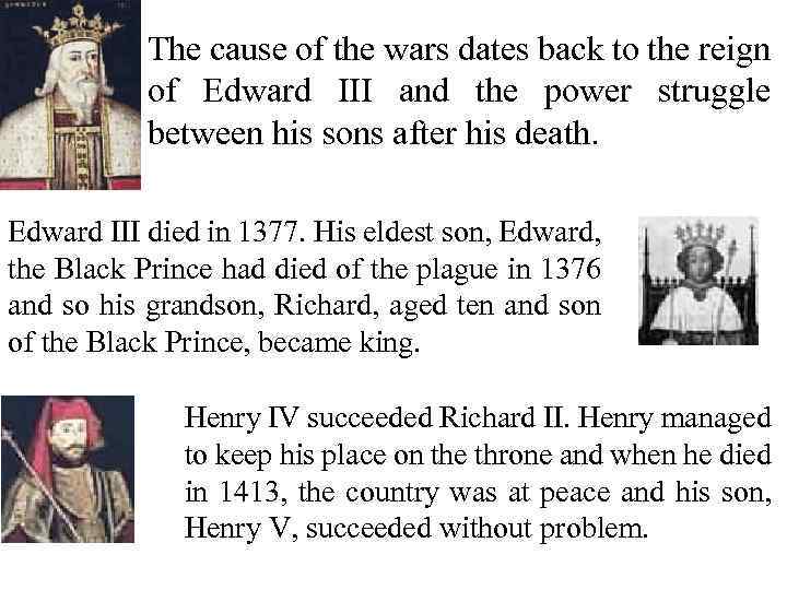 The cause of the wars dates back to the reign of Edward III and