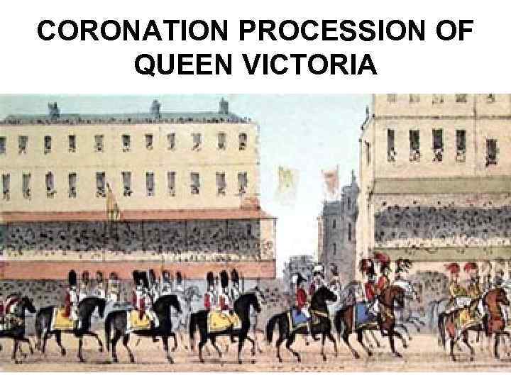 CORONATION PROCESSION OF QUEEN VICTORIA 