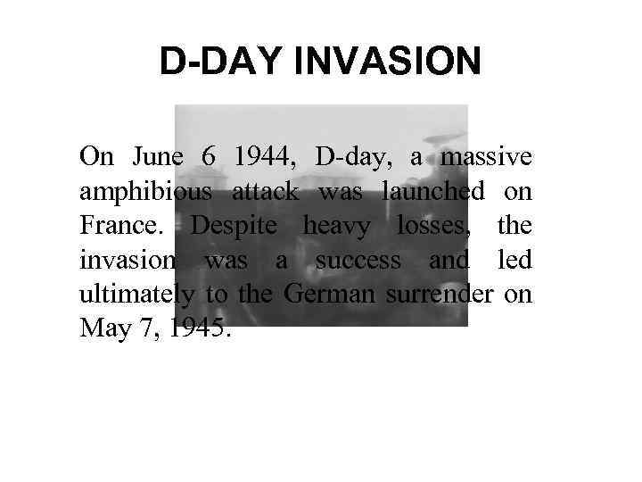 D-DAY INVASION On June 6 1944, D-day, a massive amphibious attack was launched on