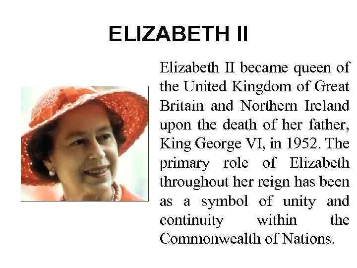 ELIZABETH II Elizabeth II became queen of the United Kingdom of Great Britain and