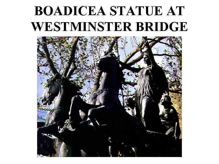 BOADICEA STATUE AT WESTMINSTER BRIDGE 