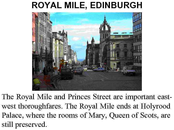 ROYAL MILE, EDINBURGH The Royal Mile and Princes Street are important eastwest thoroughfares. The