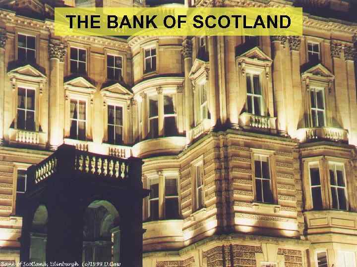 THE BANK OF SCOTLAND 