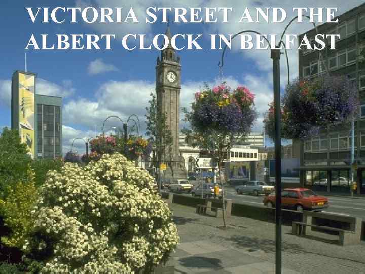 VICTORIA STREET AND THE ALBERT CLOCK IN BELFAST 