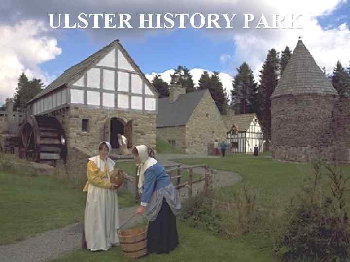 ULSTER HISTORY PARK 