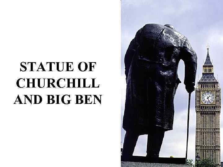 STATUE OF CHURCHILL AND BIG BEN 