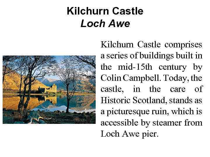 Kilchurn Castle Loch Awe Kilchurn Castle comprises a series of buildings built in the