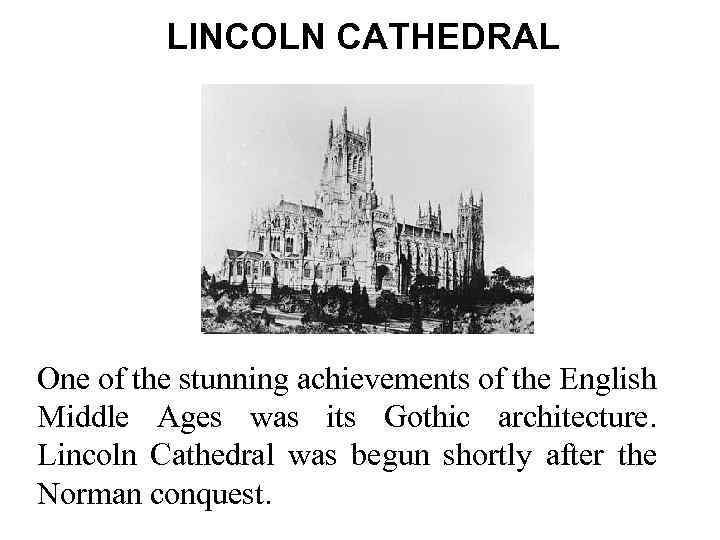 LINCOLN CATHEDRAL One of the stunning achievements of the English Middle Ages was its