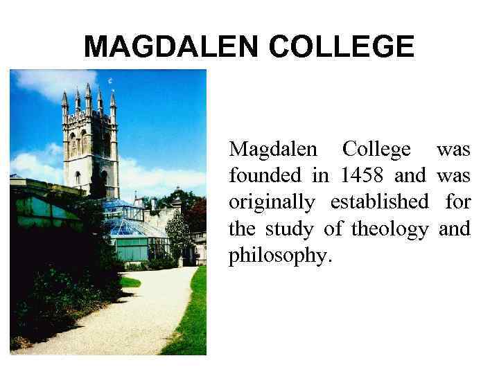 MAGDALEN COLLEGE Magdalen College founded in 1458 and originally established the study of theology