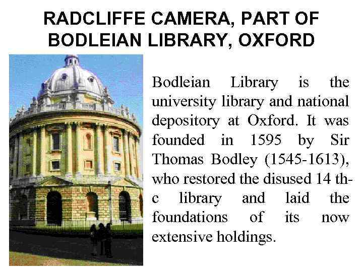 RADCLIFFE CAMERA, PART OF BODLEIAN LIBRARY, OXFORD Bodleian Library is the university library and