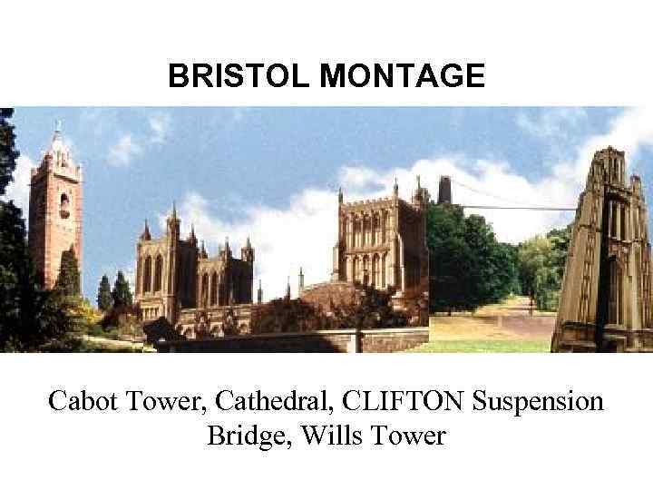 BRISTOL MONTAGE Cabot Tower, Cathedral, CLIFTON Suspension Bridge, Wills Tower 