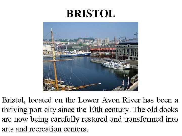 BRISTOL Bristol, located on the Lower Avon River has been a thriving port city