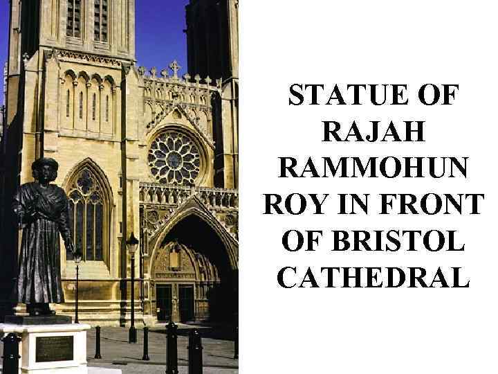 STATUE OF RAJAH RAMMOHUN ROY IN FRONT OF BRISTOL CATHEDRAL 
