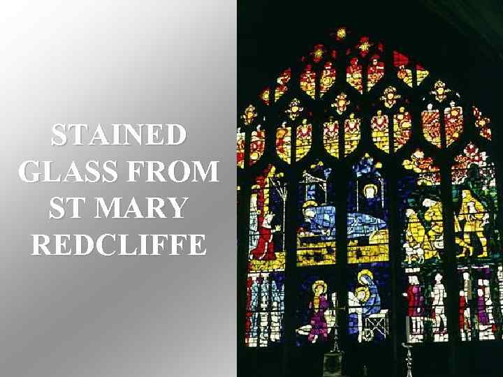 STAINED GLASS FROM ST MARY REDCLIFFE 