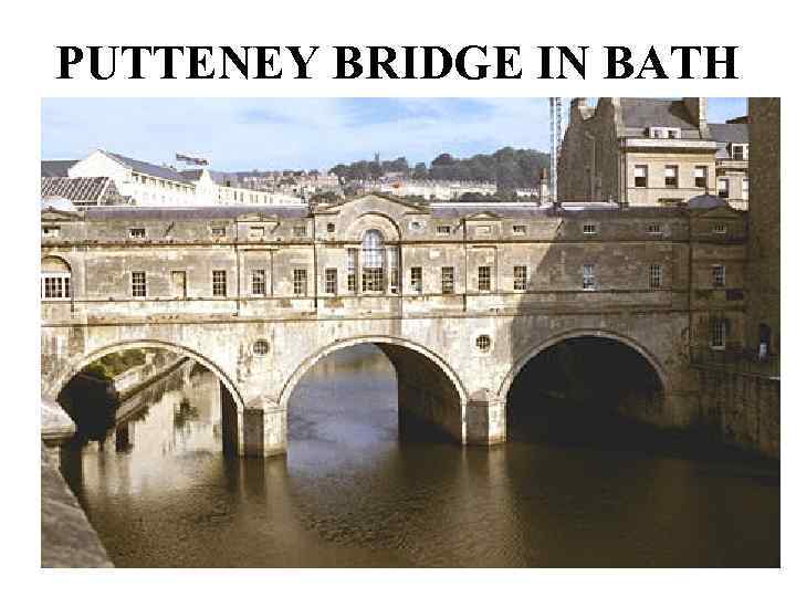 PUTTENEY BRIDGE IN BATH 