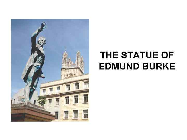 THE STATUE OF EDMUND BURKE 