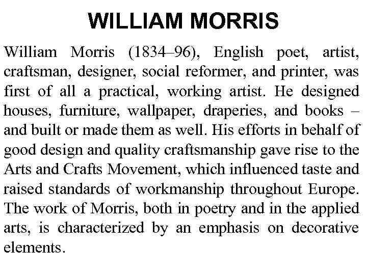 WILLIAM MORRIS William Morris (1834– 96), English poet, artist, craftsman, designer, social reformer, and