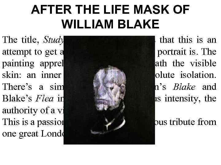 AFTER THE LIFE MASK OF WILLIAM BLAKE The title, Study for Portrait, suggests that