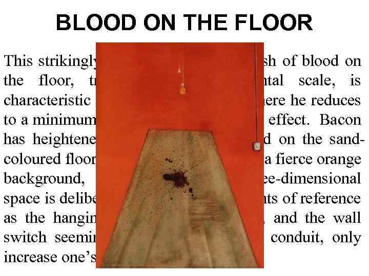 BLOOD ON THE FLOOR This strikingly simple theme of a splash of blood on