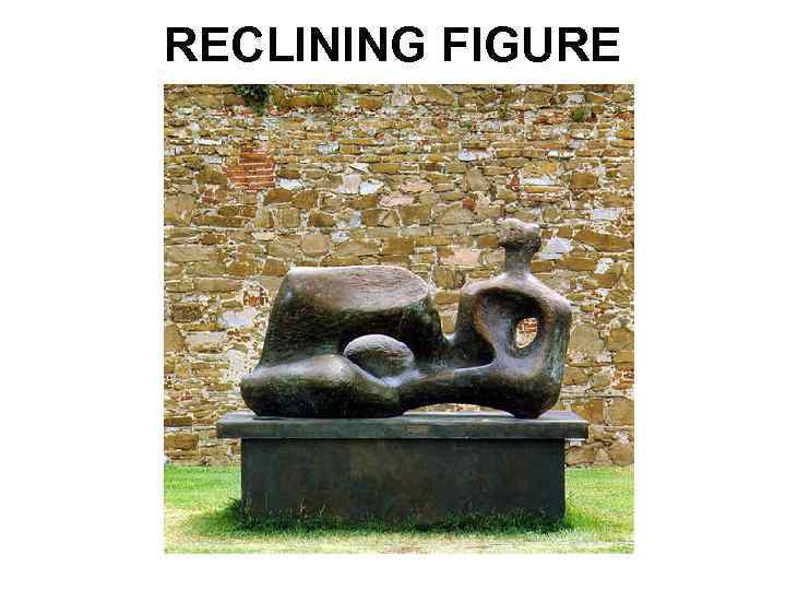 RECLINING FIGURE 