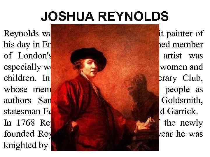 JOSHUA REYNOLDS Reynolds was the most successful portrait painter of his day in England