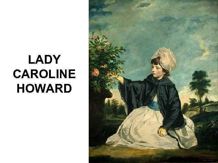 LADY CAROLINE HOWARD 