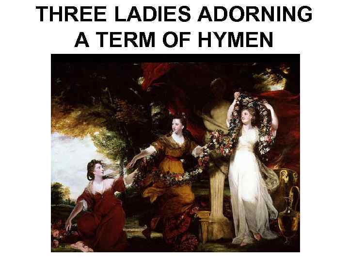 THREE LADIES ADORNING A TERM OF HYMEN 