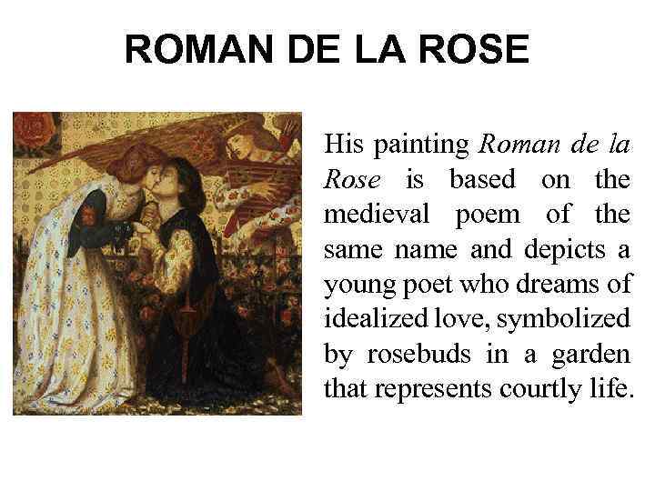 ROMAN DE LA ROSE His painting Roman de la Rose is based on the