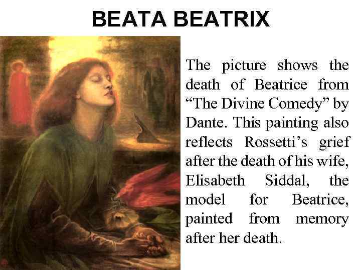 BEATA BEATRIX The picture shows the death of Beatrice from “The Divine Comedy” by