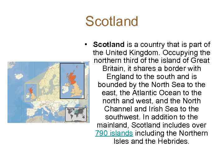 Scotland • Scotland is a country that is part of the United Kingdom. Occupying